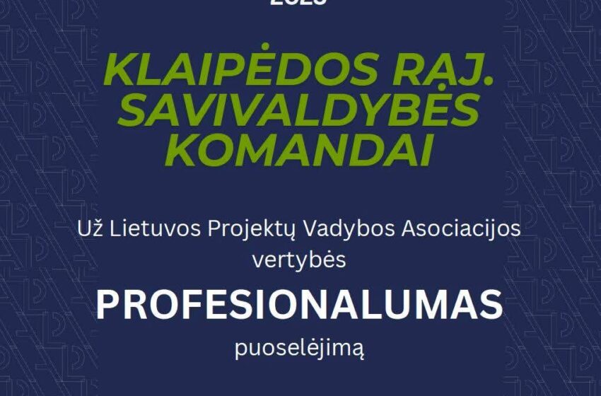  Klaipėdos rajono savivaldybei – nacionalinis pripažinimas už projektų valdymo profesionalumą