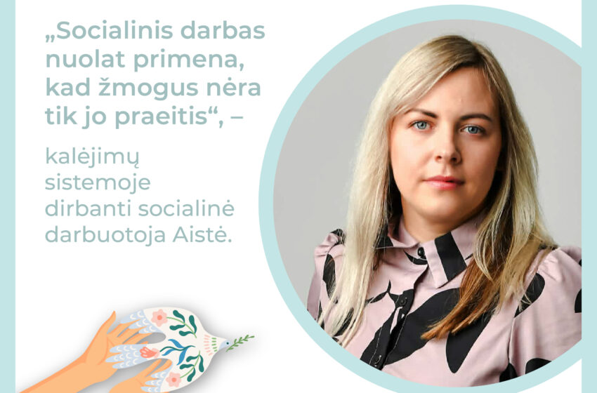  Kalėjime dirbanti socialinė darbuotoja Aistė: „Socialinis darbas nuolat primena, kad žmogus nėra tik jo praeitis“