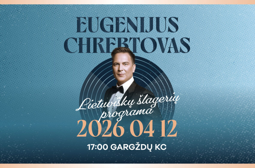  Gargžduose Eugenijus Chrebtovas – dainos, kurios nesensta