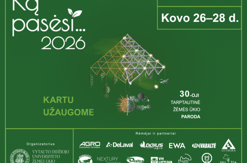  „Ką pasėsi… 2026“: jubiliejinėje parodoje – agroinovacijos, speciali programa ir daugiau nei 500 dalyvių