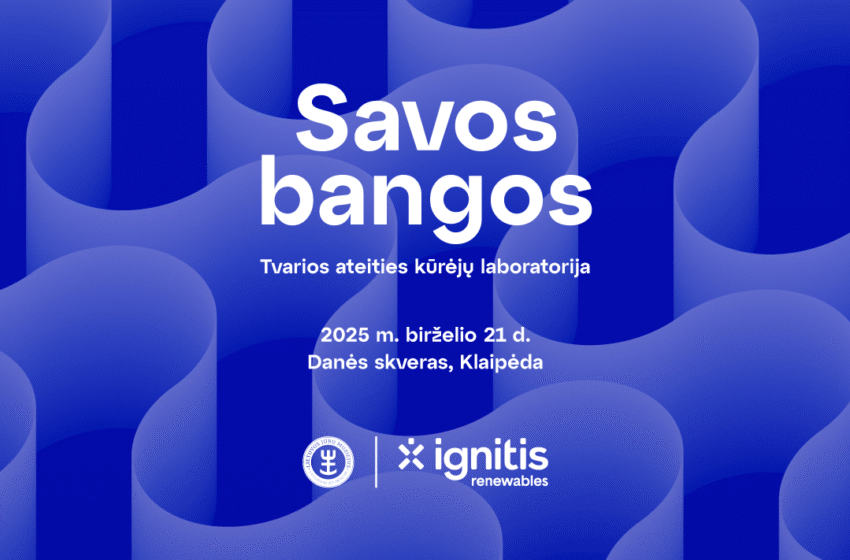  Klaipėdoje – festivalis „Savos bangos: Tvarios ateities kūrėjų laboratorija“: tvarumo idėjos, kurios virsta veiksmais