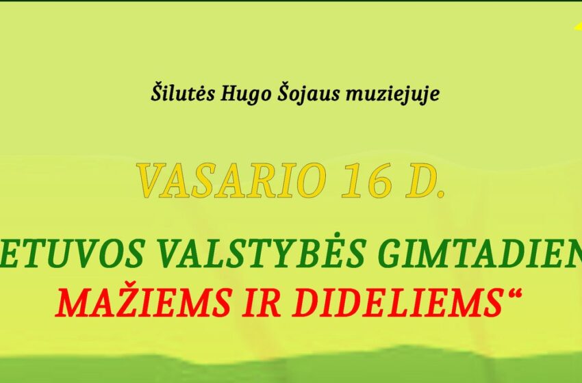  Šilutės Hugo Šojaus muziejus kviečia į Lietuvos valstybės gimtadienio šventę