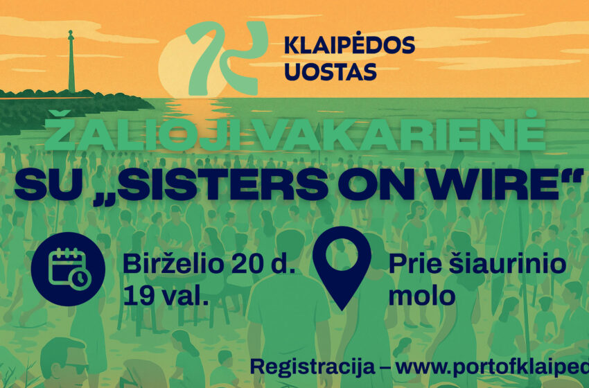  Jūra, smėlis ir muzika – ji grįžta: Klaipėdos uostas kviečia į žaliąją vakarienę su „Sisters on Wire“